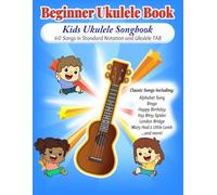 Kids Ukulele Songbook: Beginner Ukulele Book (Accurate Sheet Music - 60 Songs)