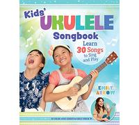 Kids' Ukulele Songbook: Learn 30 Songs to Sing and Play