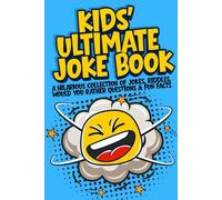Kids’ Ultimate Joke Book: A Hilarious Collection of Jokes, Riddles, Would You Rather Questions & Fun Facts for Kids Ages 6-12