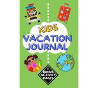 Kids Vacation Journal: An Activity book for Kids to record their Memories when they Travel and Explore.