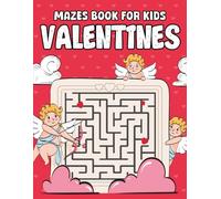 Kids Valentine's Day Gifts: Valentines Mazes Book for Kids: With 99 Puzzles To Improve Children's Reasoning Abilities Age 8-12