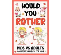 Kids Valentine's Day Gifts: Would You Rather? Valentines Edition: Over 199 Funny, Witty Questions Holiday Presents for Children, Boys, Girls 6, 7, 8, 9