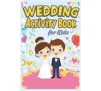 Kids Wedding Activity & Coloring Book: Fun and Educational Activities for Kids During Wedding Celebrations