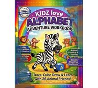 Kidz Love Alphabet Adventure Workbook: Trace, Color, Draw & Learn ABC Letters with 26 Animal Friends | Preschool Learning Activities for Ages 3-6 | ... • Color • Draw • Learn with 26 Animal Friends