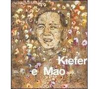 Kiefer & Mao. Che mille fiori fioriscano. Ediz. illustrata