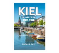 KIEL TRAVEL GUIDE 2025-2026: Maritime Marvels and Hidden Gems