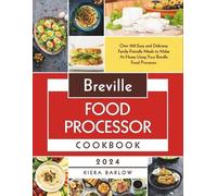 Kiera Barlow Breville Food Processor Cookbook (Tascabile)