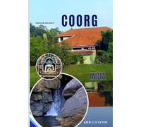 Kiera Clayton Travel Guide to Coorg, India: Unlock the Natural Wonders of India's Coffee Country