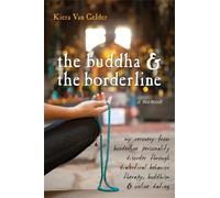 The Buddha and the Borderline: My Recovery from Borderline Personality