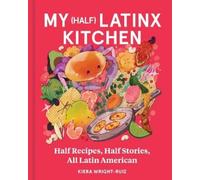 Kiera Wright-Ruiz My (Half) Latinx Kitchen (Copertina rigida)
