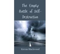 Kieran Blackwood The Empty Bottle of Self-Destruction (Copertina rigida)
