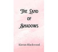 Kieran Blackwood The Land of Shadows (Copertina rigida)