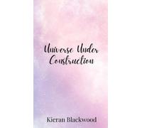 Kieran Blackwood Universe Under Construction (Copertina rigida)
