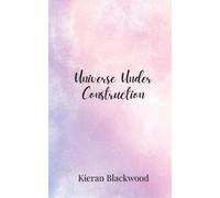 Kieran Blackwood Universe Under Construction (Tascabile)