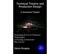 Kieran Burgess Examining the use of theatrical technologies in creat (Tascabile)