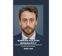 KIERAN CULKIN BIOGRAPHY: The Journey from Hollywood Roots to Global Recognition