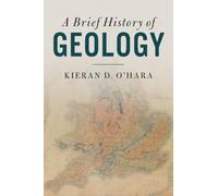 Kieran D. O'Hara A Brief History of Geology (Copertina rigida)