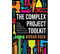 Kieran Duck The Complex Project Toolkit (Tascabile)