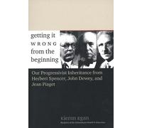 Kieran Egan Getting It Wrong from the Beginning (Tascabile)