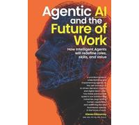Kieran Gilmurray Agentic AI and the Future of Work (Tascabile)