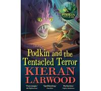 Kieran Larwood Podkin and the Tentacled Terror (Tascabile)