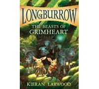 Kieran Larwood The Beasts of Grimheart (Copertina rigida) Longburrow