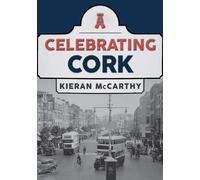 Kieran McCarthy Celebrating Cork (Tascabile) Celebrating