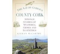 Kieran McCarthy The A-Z of Curious County Cork (Tascabile)