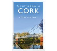 Kieran McCarthy The Little Book of Cork (Tascabile)