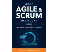 Kieran Morgan Luke Pivac Learn Agile and Scrum in 2 Hours (Tascabile)