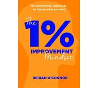 Kieran O'Connor The 1% IMPROVEMENT Mindset (Tascabile)