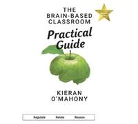 Kieran O'Mahony The Brain-Based Classroom Practical Guide (Tascabile)
