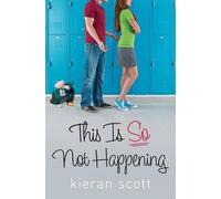 Kieran Scott This Is So Not Happening (Copertina rigida)