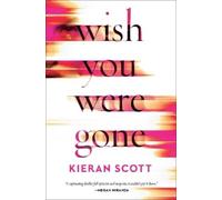 Kieran Scott Wish You Were Gone (Copertina rigida)