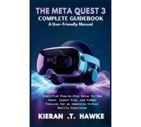 Kieran T Hawke The Meta Quest 3 Complete Guidebook a (Tascabile)