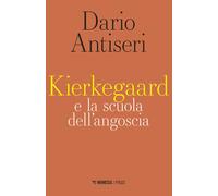 Kierkegaard e la scuola dell'angoscia - Antiseri Dario