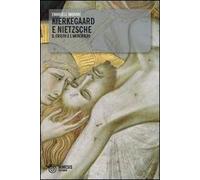Kierkegaard e Nietzsche. Il Cristo e l'Anticristo