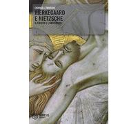 Kierkegaard e Nietzsche. Il Cristo e l'Anticristo