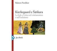 Kierkegaard e Sankara. La fede e l'etica nel cristianesimo e nell'induismo