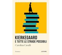 Libri Carolina Cavalli - Kierkegaard E Tutte Le Strade Possibili