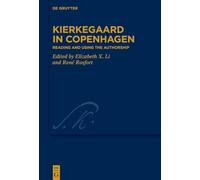 Kierkegaard in Copenhagen: Reading and Using the Authorship