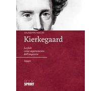 Kierkegaard. La fede come superamento dell'angoscia