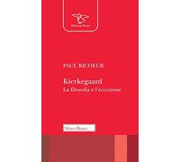 Kierkegaard. La filosofia e l'eccezione. Nuova ediz.