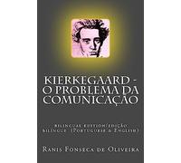 Kierkegaard: o problema da comunicacao: Bilingual edition (Portuguese & English): Volume 1