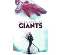 Kieron Gillen We Called Them Giants (Copertina rigida)