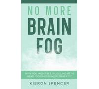 Kieron Spencer No More Brain Fog (Copertina rigida)