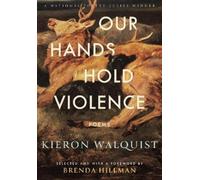 Kieron Walquist Our Hands Hold Violence (Tascabile)