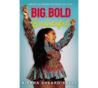 Kierra Sheard-Kelly Big, Bold, and Beautiful (Copertina rigida)