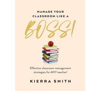 Kierra Smith Manage your Classroom like a BOSS (Tascabile)