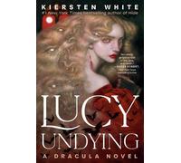 Lucy Undying: A Dracula Novel